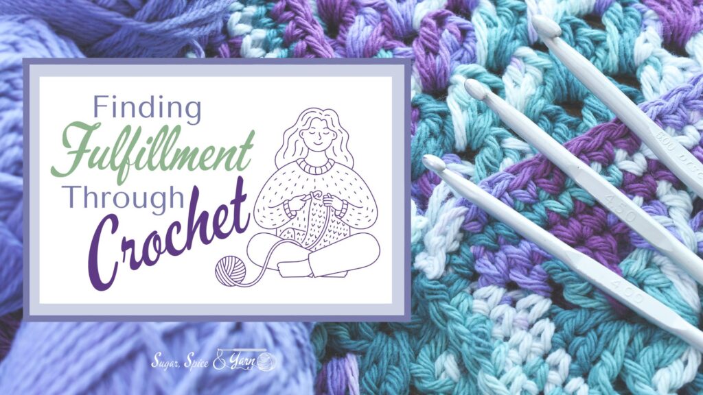 Crochet in shades of turquoise, blue and purple behind a graphic of a woman crocheting with the words Finding Fulfillment Through Crochet